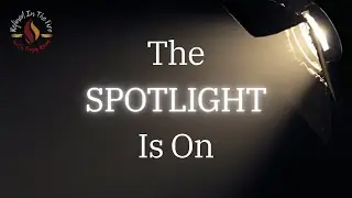 Prophetic Word and Dream | The Spotlight Is On | The Truth Will Be Revealed