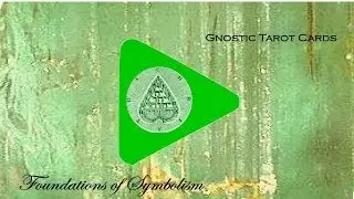 Gnostic Tarot Cards- Module 1 : Foundations of Symbolism
