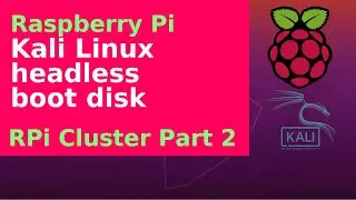 Raspberry Pi - Create a boot disk - Kali Linux headless - RPi cluster Part 2