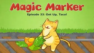 lv02 033 Magic Marker 33 Get Up, Taco!