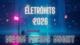 Neon Music Night 🌙 Mix Eletrônico Noturno — 5 Músicas Originais Poéticas