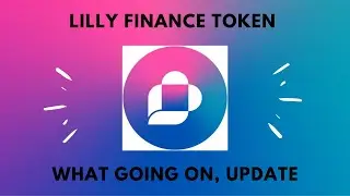 LILLY FINANCE TOKEN, WHAT GOING ON, UPDATE