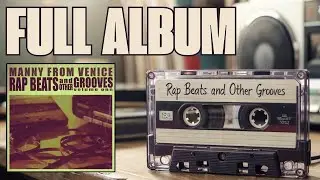 Rap Beats and Other Grooves, Vol. 1 - FULL ALBUM - Manny From Venice