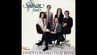 When I Crossed That River LP - The Spencers (1982) [Full Album]