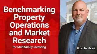 Benchmarking Property Operations and Market Research for Multifamily Investing with Brian Bornhorst