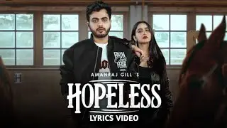 Hopeless (Lyrics Video) Amanraj Gill Prem Lata || New Haryanvi Song 2025 