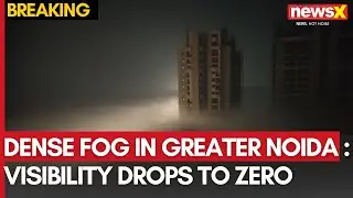 Dense Fog Engulfs Greater Noida | Visibility Drops to Zero | NewsX