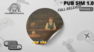 Let's get people Drunk in Pub Sim 1.0 - No Commentary Gameplay | Episode 1