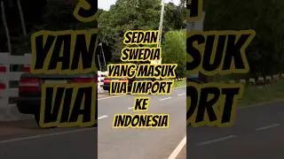 SEDAN IMPORT ASAL SWEDIA MASUK INDONESIA #viral #fypシ #motuba #volvo9600 #shortsvideo#youtubeshorts