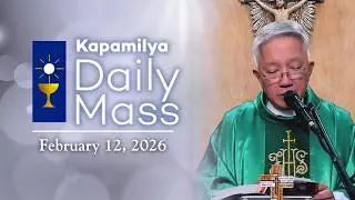 February 12, 2026 | Humble Faith That Reaches the Heart of Jesus | Kapamilya Daily Mass