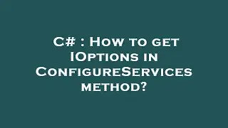 C# : How to get IOptions in ConfigureServices method?