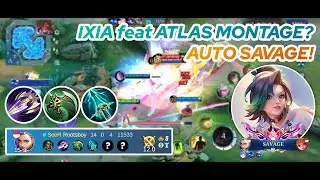 IXIA GAMEPLAY | IXIA feat ATLAS MONTAGE? AUTO SAVAGE! | MLBB