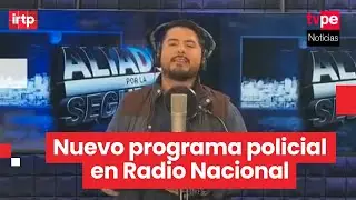 Radio Nacional estrena programa &ldquo;Aliados por la seguridad&rdquo;
