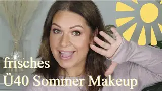 leichtes Sommer Makeup Ü40 I frisch und glowy I Mamacobeauty