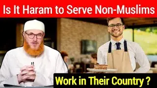 Is It Haram to Serve Non-Muslims or Work in Their Countries | Dr Muhammad Salah 