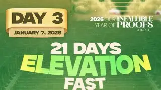 DAY 3 Our Year of Infallible Proofs - 21 Days Elevation Fast || WITH APOSTLE PAUL AMEH
