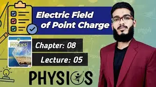 Electric Field of Point Charge | Class 11 | Chapter 8 | Lecture 5 | Physics | Sindh Board