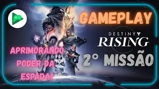 Destiny Rising 2° Missão: Aprimorando o poder da Espada