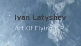 Ivan Latyshev: Art Of Flying