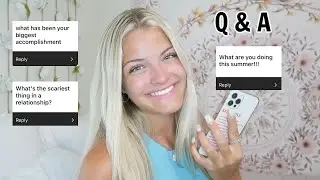 Life Update Q & A - summer plans, college life, my favorites