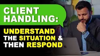 Keep this in Mind while Dealing with Clients
