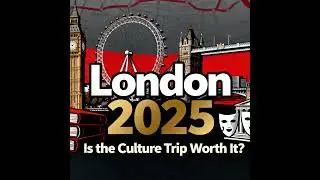 London 2025: Is the Culture Trip Worth It?