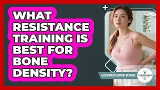 What Resistance Training Is Best For Bone Density? - Osteoporosis Support Network