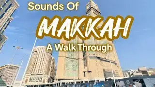 Sounds of Makkah | A Walk Through the Heart of Islam