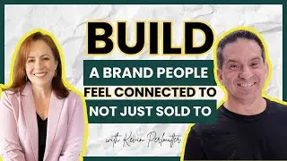 How to Build a Brand People Feel Connected To: Expert Insights from Kevin Perlmutter