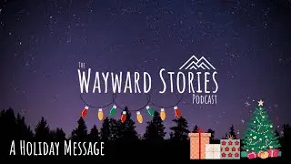 A Holiday Message from Wayward Stories