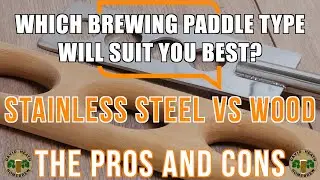 Beer Brewing Paddles Wood vs Stainless Steel Pros & Cons