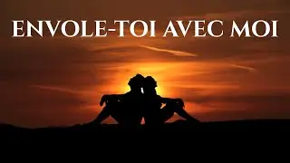 ENVOLE-TOI AVEC MOI - Chanson d'amour
