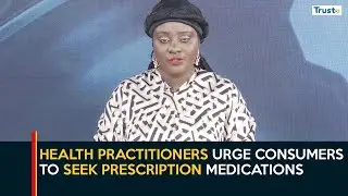 Curbing counterfeit products: Health practitioners urge consumers to seek prescription medications