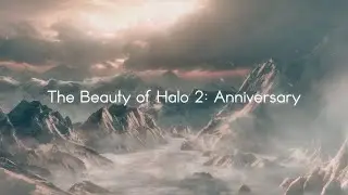 The Beauty of Halo 2 Anniversary