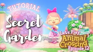 Animal Crossing New Horizons // Let's Play ACNH: Episode 12 (How to Build: SECRET GARDEN)