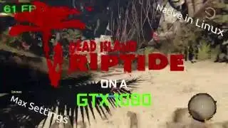 Gaming on Linux with a GTX 1080 (Max Settings): Dead Island: Riptide Definitive Edition