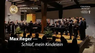 Max Reger — Schlaf, mein Kindelein | Akademischer Chor Tübingen