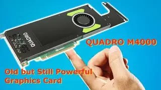 Nvidea Quadro M4000 Graphics Card#Old but powerful