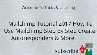 Mailchimp Tutorial 2017    How To Use Mailchimp Step By Step   Create Autoresponders & More 2017