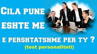 Cila pune te pershtatet ty ? Test personaliteti