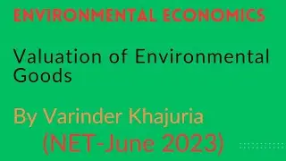Valuation of Environmental Goods||By Varinder Khajuria||For NET JRF, SET Economics||
