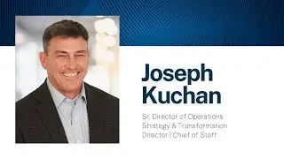 Joseph Kuchan &ndash; Sr. Director of Operations | Strategy & Transformation Director | Chief of Staff
