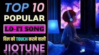 Top 10 Popular Lofi Song Jio Tune | New Song Jio Tunes | Hindi Jiotune