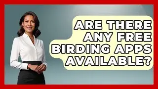 Are There Any Free Birding Apps Available? | Bird Watching Diaries