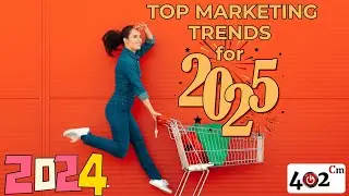 TOP MARKETING TRENDS for 2025