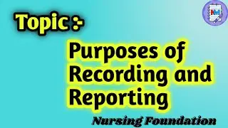 Purposes of Recording and Reporting || Nursing Foundation || GNM 1st year Students