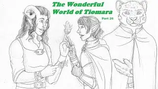 The Wonderful World of Tiomara - Part 26