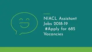 NIACL Assistant Jobs 2018-19: Apply Online for 685 Vacancies