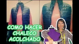 Como hacer Chaleco Acolchado 6ta Parte