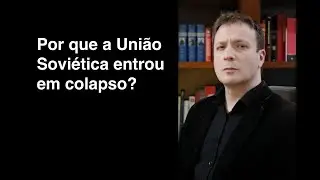 Aula com Vassoler: Por que a União Soviética entrou em colapso?